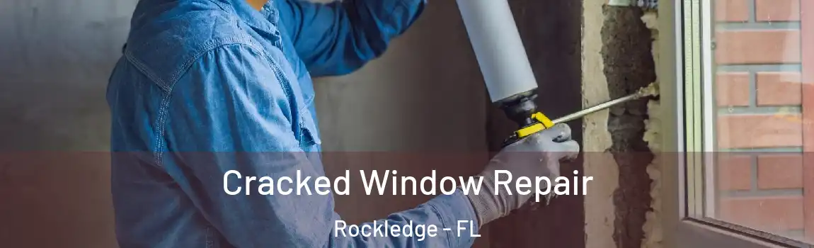  Cracked Window Repair Rockledge - FL