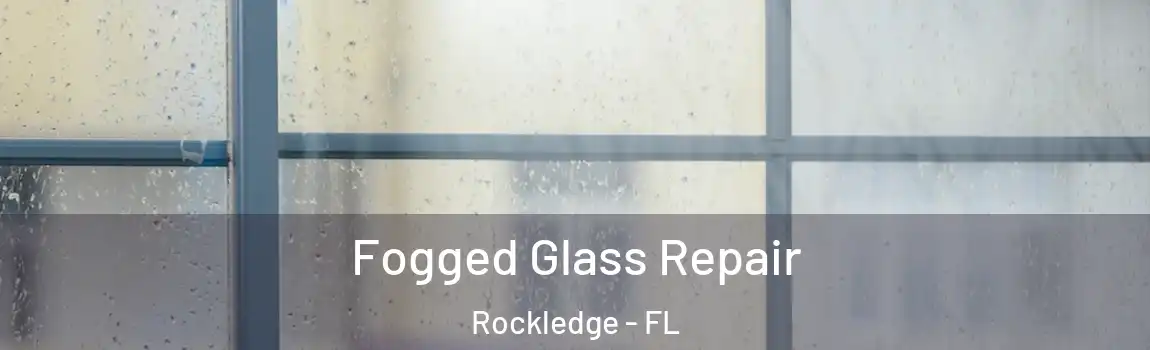  Fogged Glass Repair Rockledge - FL