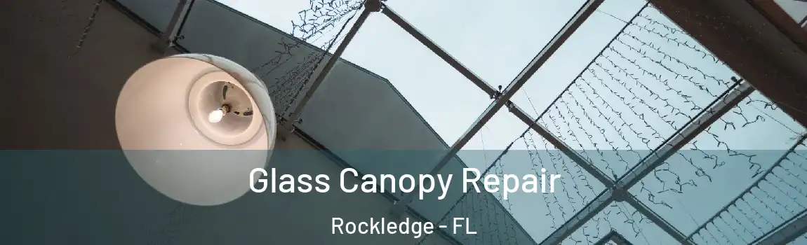  Glass Canopy Repair Rockledge - FL