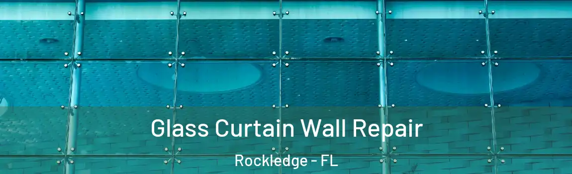  Glass Curtain Wall Repair Rockledge - FL
