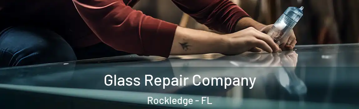 Glass Repair Company Rockledge - FL