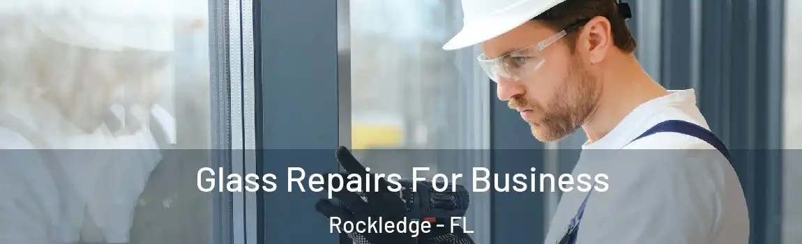  Glass Repairs For Business Rockledge - FL